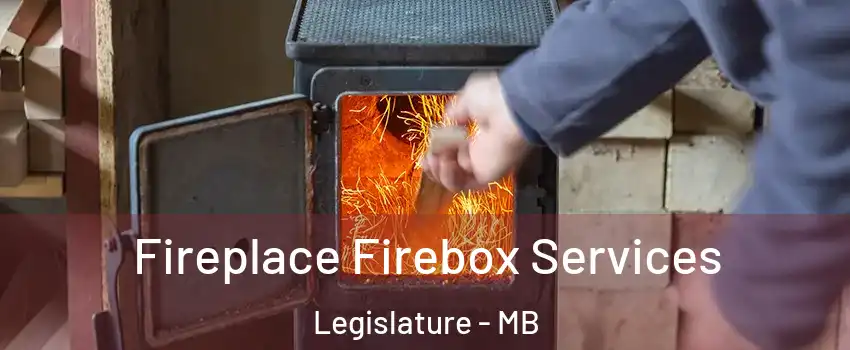  Fireplace Firebox Services Legislature - MB