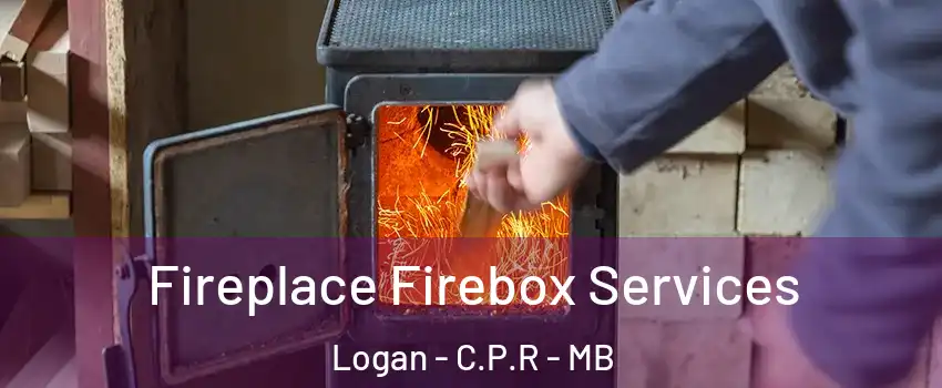 Fireplace Firebox Services Logan - C.P.R - MB