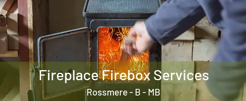  Fireplace Firebox Services Rossmere - B - MB