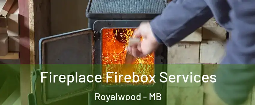  Fireplace Firebox Services Royalwood - MB