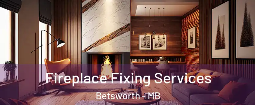  Fireplace Fixing Services Betsworth - MB