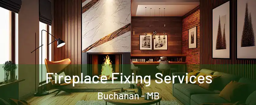  Fireplace Fixing Services Buchanan - MB