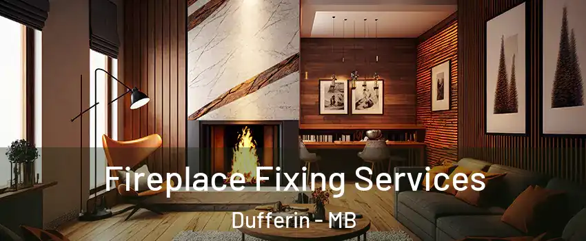  Fireplace Fixing Services Dufferin - MB