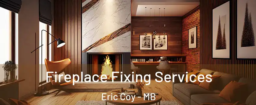  Fireplace Fixing Services Eric Coy - MB