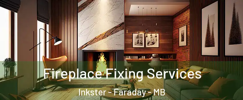  Fireplace Fixing Services Inkster - Faraday - MB
