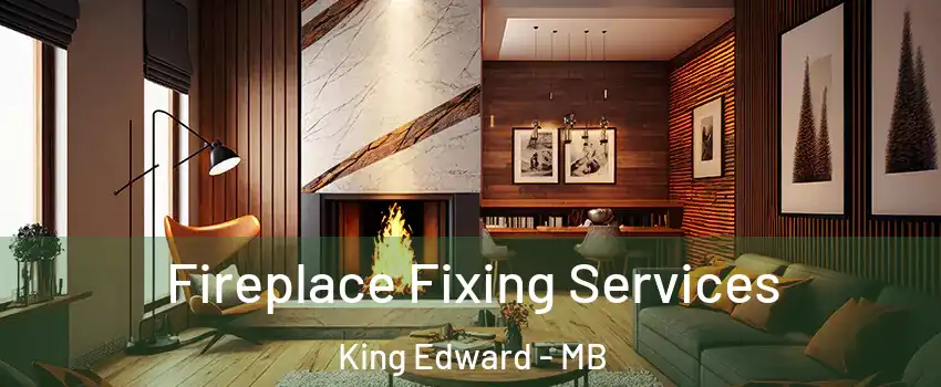  Fireplace Fixing Services King Edward - MB