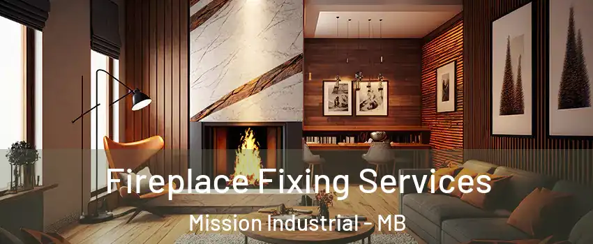  Fireplace Fixing Services Mission Industrial - MB