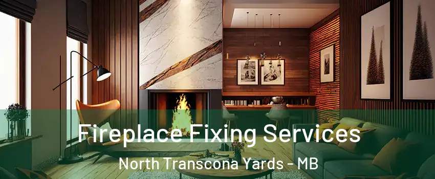  Fireplace Fixing Services North Transcona Yards - MB