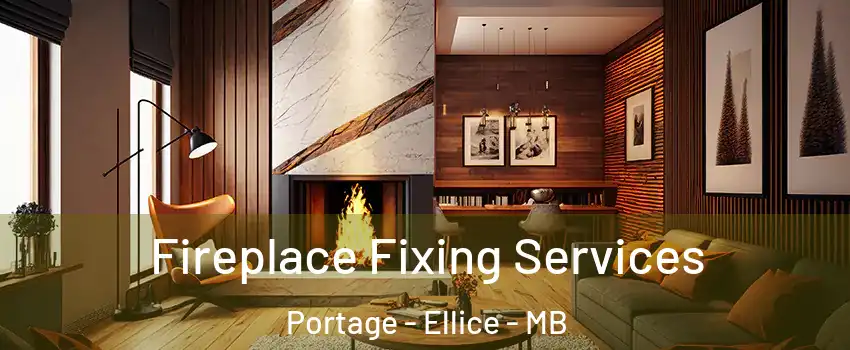  Fireplace Fixing Services Portage - Ellice - MB