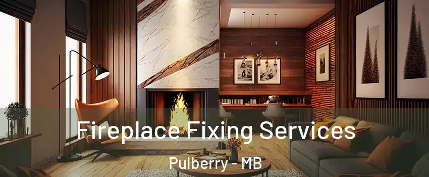  Fireplace Fixing Services Pulberry - MB