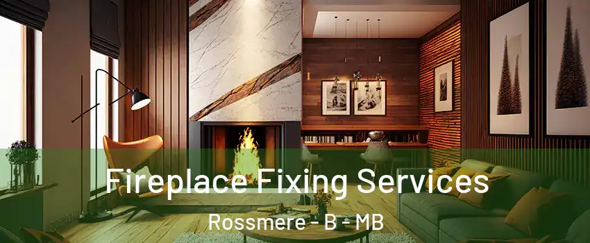  Fireplace Fixing Services Rossmere - B - MB