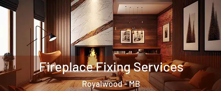  Fireplace Fixing Services Royalwood - MB