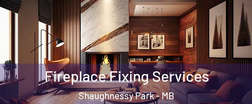  Fireplace Fixing Services Shaughnessy Park - MB