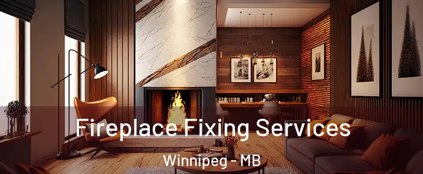  Fireplace Fixing Services Winnipeg - MB