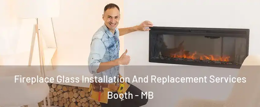  Fireplace Glass Installation And Replacement Services Booth - MB