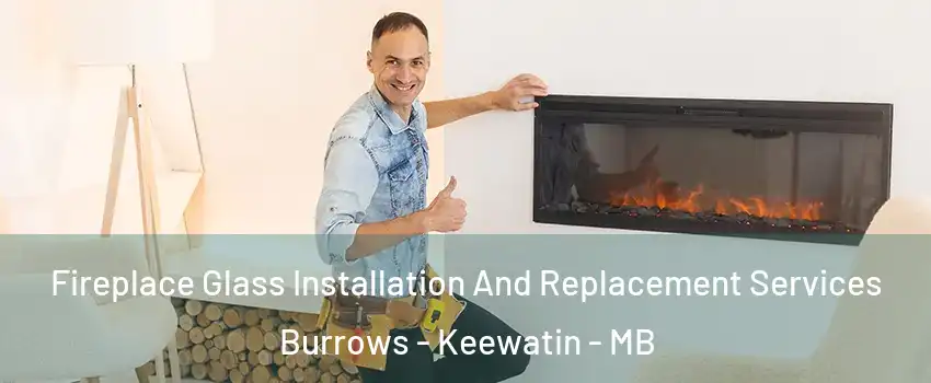  Fireplace Glass Installation And Replacement Services Burrows - Keewatin - MB