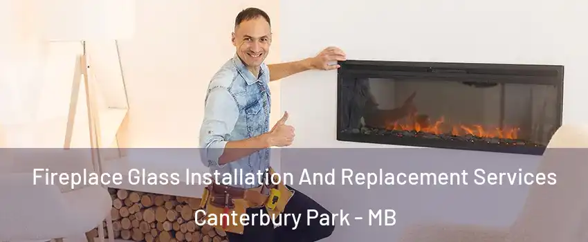 Fireplace Glass Installation And Replacement Services Canterbury Park - MB
