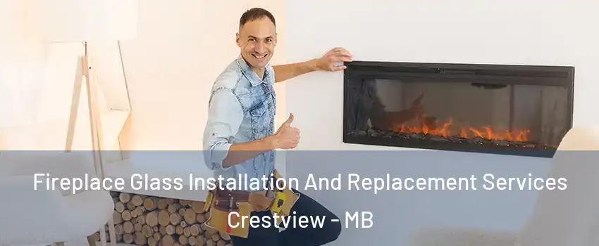  Fireplace Glass Installation And Replacement Services Crestview - MB