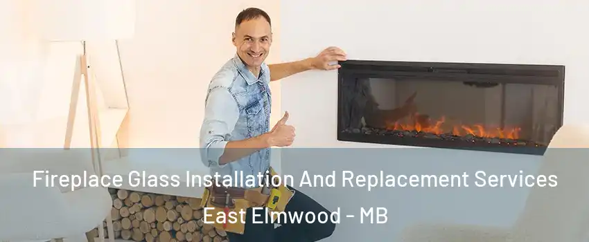  Fireplace Glass Installation And Replacement Services East Elmwood - MB