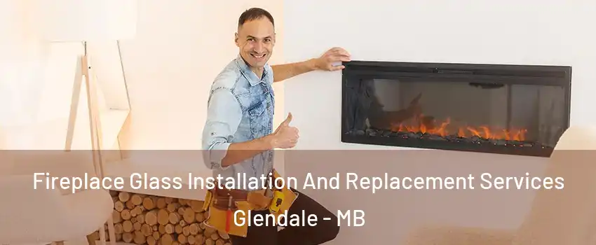  Fireplace Glass Installation And Replacement Services Glendale - MB