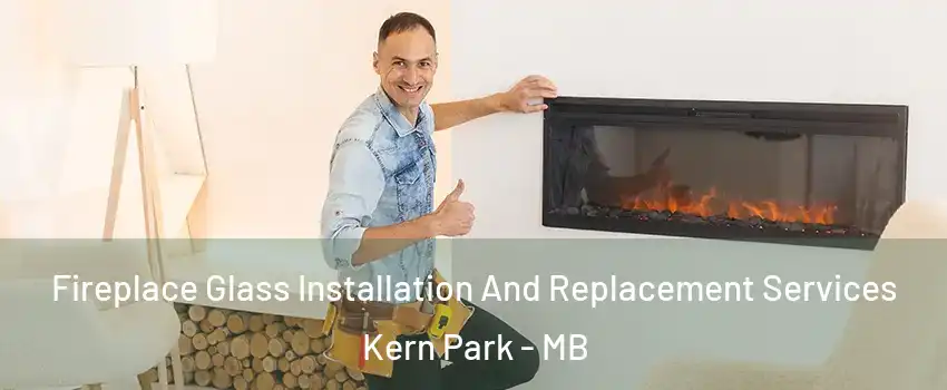  Fireplace Glass Installation And Replacement Services Kern Park - MB