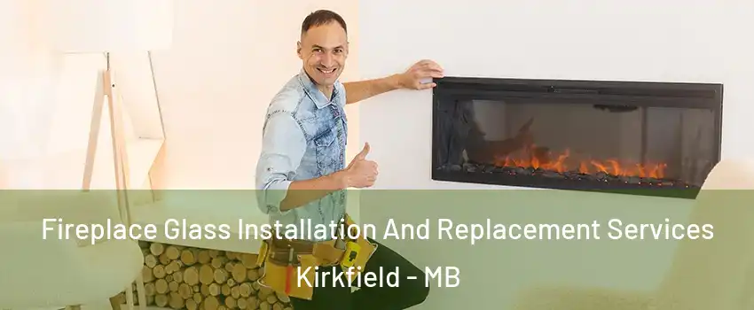  Fireplace Glass Installation And Replacement Services Kirkfield - MB