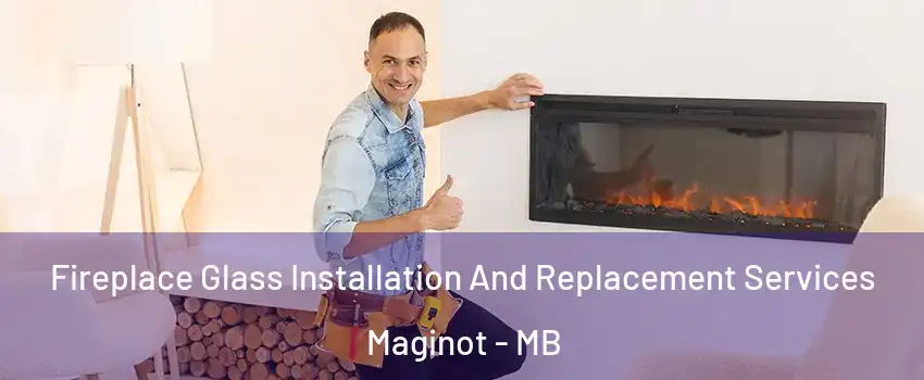  Fireplace Glass Installation And Replacement Services Maginot - MB
