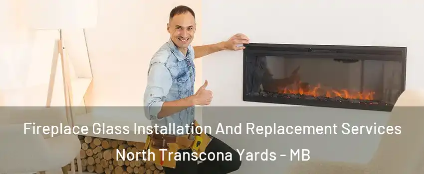  Fireplace Glass Installation And Replacement Services North Transcona Yards - MB
