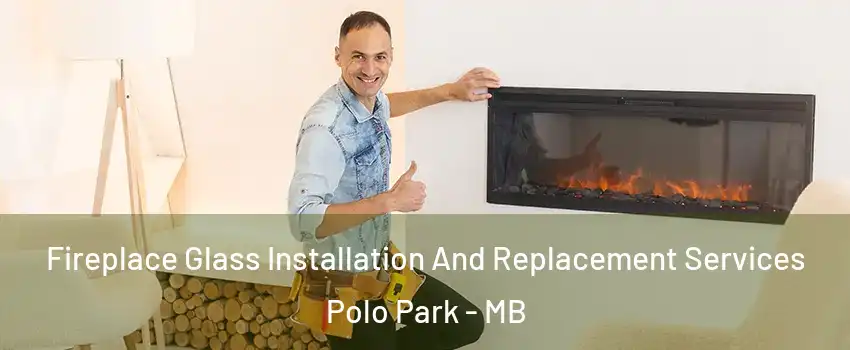  Fireplace Glass Installation And Replacement Services Polo Park - MB