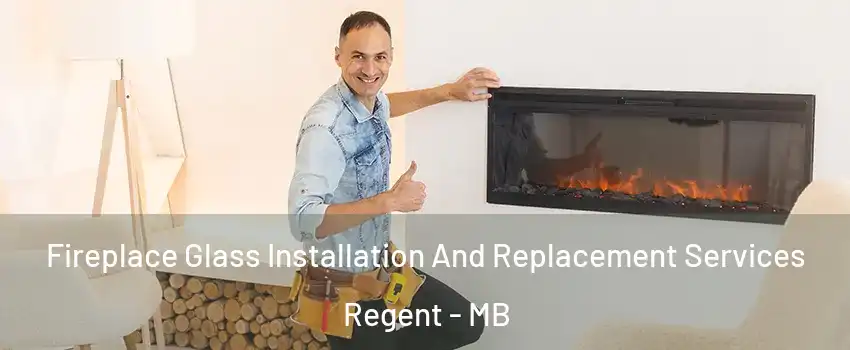  Fireplace Glass Installation And Replacement Services Regent - MB
