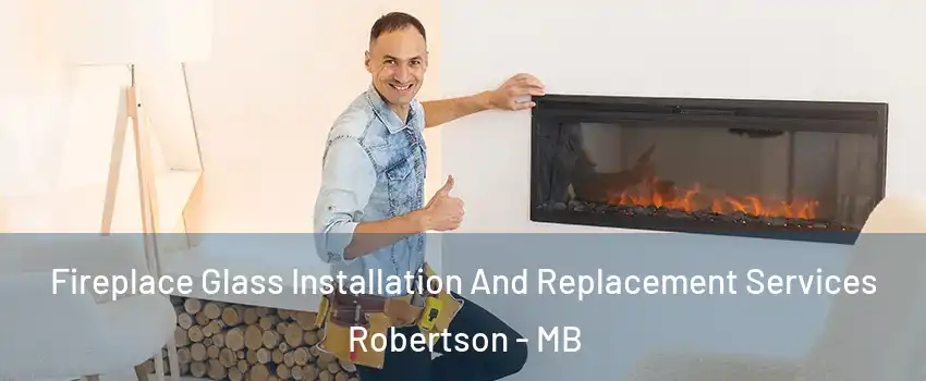  Fireplace Glass Installation And Replacement Services Robertson - MB