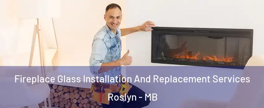  Fireplace Glass Installation And Replacement Services Roslyn - MB