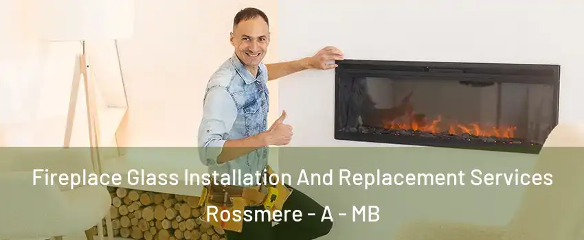  Fireplace Glass Installation And Replacement Services Rossmere - A - MB
