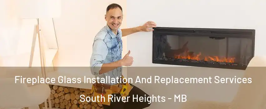  Fireplace Glass Installation And Replacement Services South River Heights - MB