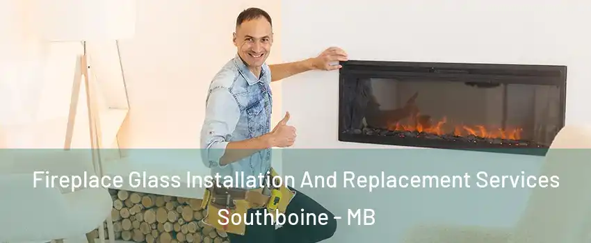  Fireplace Glass Installation And Replacement Services Southboine - MB