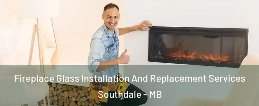 Fireplace Glass Installation And Replacement Services Southdale - MB