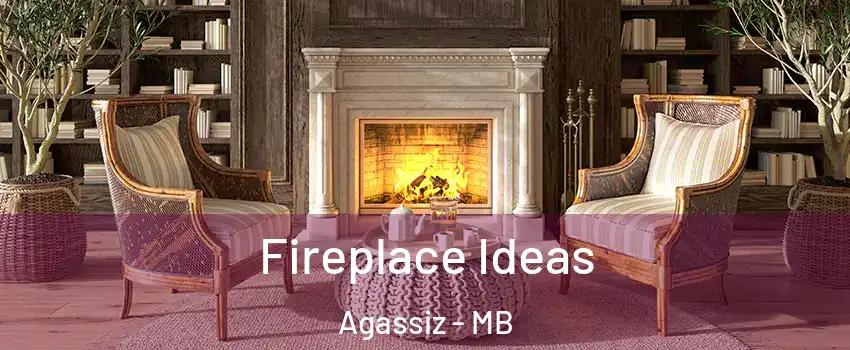  Fireplace Ideas Agassiz - MB