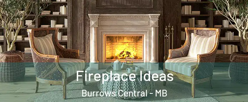  Fireplace Ideas Burrows Central - MB