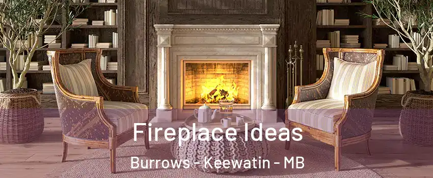  Fireplace Ideas Burrows - Keewatin - MB
