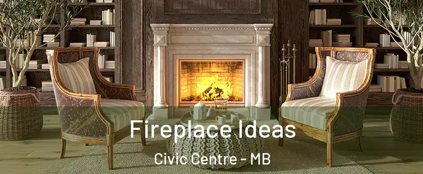 Fireplace Ideas Civic Centre - MB