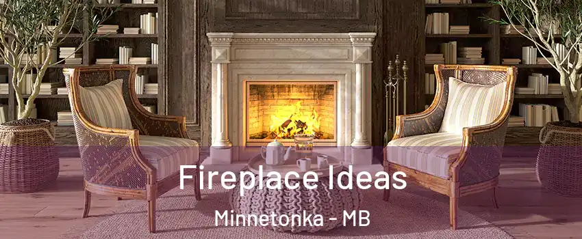  Fireplace Ideas Minnetonka - MB