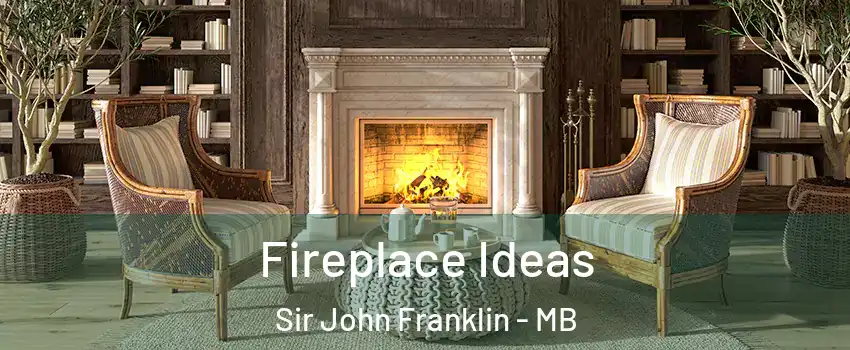  Fireplace Ideas Sir John Franklin - MB