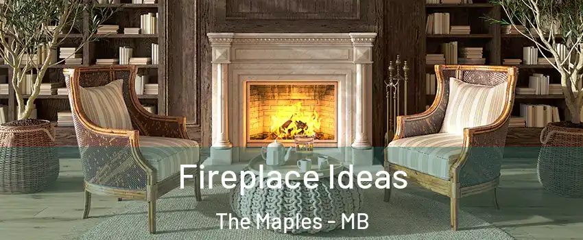  Fireplace Ideas The Maples - MB