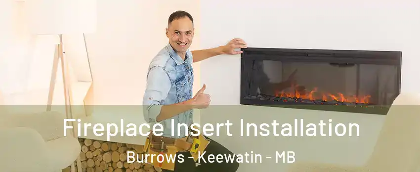  Fireplace Insert Installation Burrows - Keewatin - MB