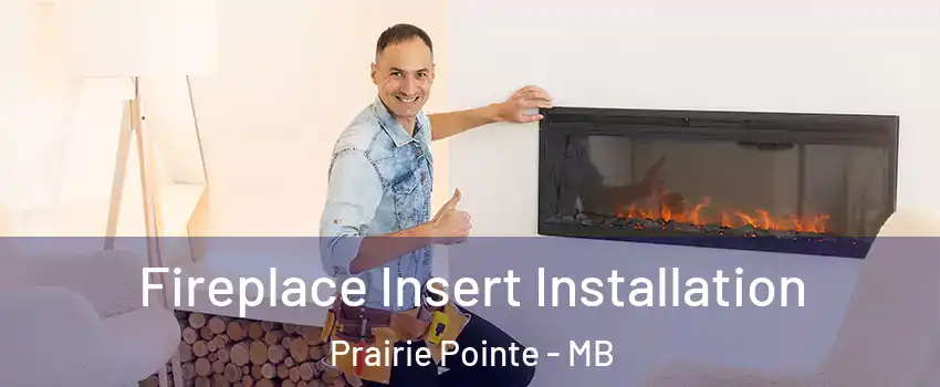  Fireplace Insert Installation Prairie Pointe - MB
