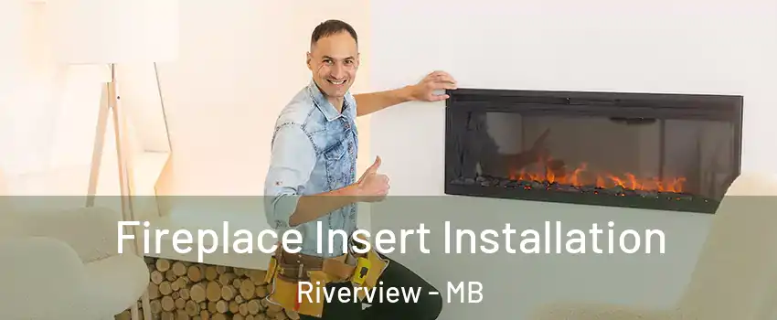  Fireplace Insert Installation Riverview - MB