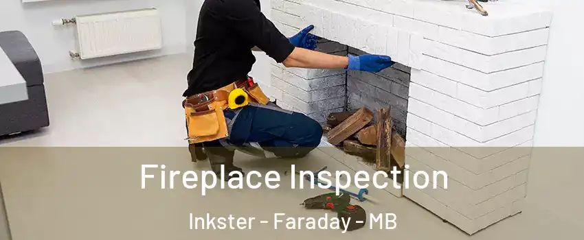  Fireplace Inspection Inkster - Faraday - MB