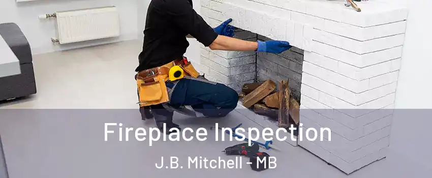  Fireplace Inspection J.B. Mitchell - MB