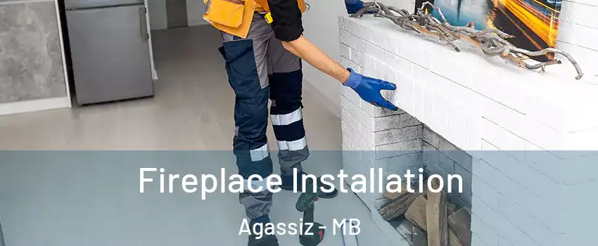  Fireplace Installation Agassiz - MB