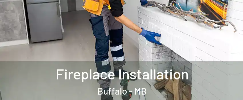  Fireplace Installation Buffalo - MB